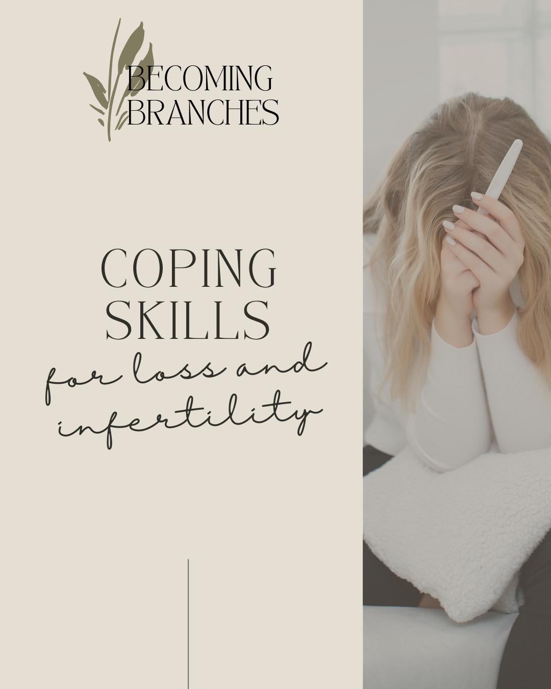 A soft, neutral-toned graphic featuring the Becoming Branches logo on the left and a photo of a woman sitting on a couch, head in her hands, holding a pregnancy test. The text reads “Coping Skills for Loss and Infertility.” The design is calm and supportive, matching the therapeutic nature of the topic.